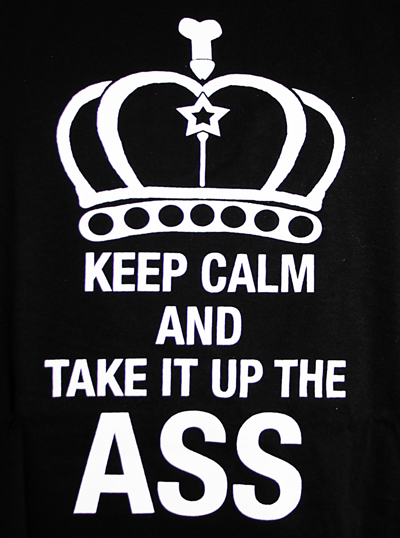 Keep Calm And Take It Up The Ass Baaripaita